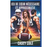 Jeu de cœur nécessaire et approximatif: Un ménage d'amour sportif à combustion lente • Consentement • Chaleur sombre (romantic suspense stories by casey(Fre))