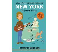 Jeu de piste touristique dans New York - Central Park : Le rêveur de Central Park (Explor’Book): Guide Enfants, ados, famille, 17 étapes