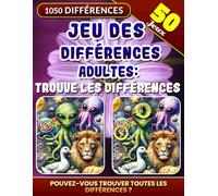 Jeu des Différences Adultes - Trouve Les Différences: Trouvez 1050 Différences. Énigmes D'images. Repérer Et Trouver Les Différences. Livre D’activites Pour Adultes.