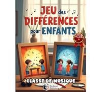 Jeu des Différences pour Enfants - Classe de Musique: Mon grand livre de cherche et trouve avec 50 énigmes colorées et suivi des points - Cahier ... la concentration et l'observation dès 4 ans