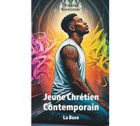JEUNE CHRÉTIEN CONTEMPORAIN: LA BASE