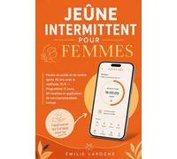 Jeûne Intermittent pour Femmes: Méthode 16/8 après 40 ans - Programme 21 jours, 50 recettes anti-bouffées de chaleur et application Ô Jeûne offerte pour retrouver son poids de forme et son énergie