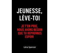 Jeunesse, lève-toi: Je t’en prie, nous avons besoin que tu reprennes espoir