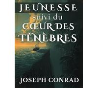 Jeunesse, suivi du Cœur des Ténèbres (Édition en français): De la lumière du large à l’ombre intérieure