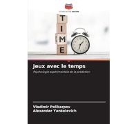 Jeux avec le temps: Psychologie expérimentale de la prédiction