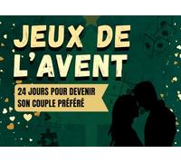 Jeux de l’avent : Calendrier de l’avent couple - Amour de l’avent : Reconnectez vous en 24 jours en vous amusant !: Questions intimes, mini jeux, défis tendres et souvenirs à remplir ensemble