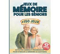 Jeux De Mémoire Pour Seniors: Exercices et Jeux pour Seniors pour Stimuler l’Activité Cognitive - Grand Format et Gros Caractères - Logique, ... Âgées pour Maintenir un Cerveau 100% Actif