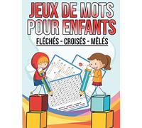 Jeux de mots pour enfants : Fléchés - Croisés - Mêlés: Livre d'activités jeux de mots pour garçons filles âgés de 3 à 12 ans - mots Fléchés mots ... - Idéal pour progresser en vocabulaire
