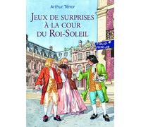 Jeux de surprises a la cour du Roi-Soleil: A63033 (Folio Junior)