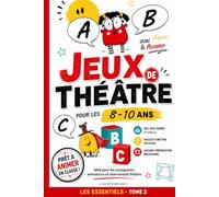 JEUX DE THÉÂTRE ENFANTS: 20 jeux de théâtre pour enfants : exercices d’improvisation, expression orale, confiance en soi et ateliers théâtre prêts à ... (SCÈNE JEUNESSE - Premiers Rôles (8-10 ans))