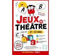 JEUX DE THÉÂTRE ENFANTS: 20 jeux de théâtre pour enfants : exercices d’improvisation, expression orale, confiance en soi et ateliers théâtre prêts à ... (SCÈNE JEUNESSE - Premiers Rôles (8-10 ans))
