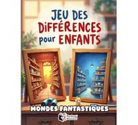 Jeux des Différences pour Enfants - Mondes Fantastiques: Jeu d'Observation Enfant dès 4-8 ans | 47 Énigmes Colorées : Dinosaures, Espace, Pirates et ... la Concentration et le Sens du Détail
