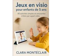 Jeux en visio pour enfants de 5 ans: 40 activités simples et amusantes à faire par appel vidéo