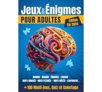Jeux & Énigmes pour adultes: Un compagnon idéal pour les moments de détente - Cahier d'activités + 100 multi-jeux: jeux de mots, de logiques et quizz culture générale...
