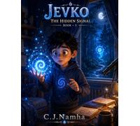 JEVKO Book 5: The Hidden Signal: An Epic Comic Adventure About Courage, Mysterious Powers, and a Secret Calling Beyond Reality (JEVKO - The Invisible World)