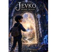 JEVKO: Home Again? (Book 4): The Boy Who Finally Found the Way Home... But Brought a Mystery Back With Him (JEVKO - The Invisible World)