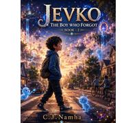 JEVKO: The Boy Who Forgot (Book 2): A Heartwarming Story About Mystery, Discovery, and Remembering What Matters Most (JEVKO - The Invisible World)