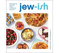 Jew-Ish: A Cookbook: Reinvented Recipes from a Modern Mensch-Innovative Jewish Recipes for a New Generation