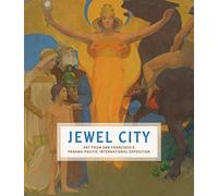 Jewel City: Art from San Francisco's Panama-Pacific International Exposition