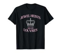 Jewel Heists are for Louvres Funny Crown Art T-Shirt