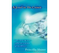 Jewel In His Crown, A: Rediscovering Your Value as a Woman of Excellence