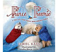 Jewel Kats Prince Preemie: A Tale of a Tiny Puppy Who Arrives Early Paperback Jewel Kats Multicolor