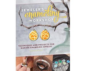 Jeweler's Enameling Workshop: Techniques and Projects for Making Enameled Jewelry