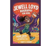 jewell loyd biography for kids: Rising Above: The Journey of a True Basketball Star