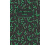 Jewellery Making Journal: Jewellery Making Log Book, Project Planner, Organiser Log & Design Sketchbook, 6x9in-120 page