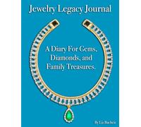 Jewelry Legacy Journal- A Diary For Gems, Diamonds, and Family Treasures.
