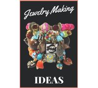 Jewelry Making Ideas Journal Log Book: Blank Jewelry Idea Logger 6x9 in. 120 Pages