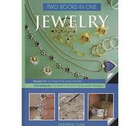 Jewelry: Two Books in One : Projects to Practice and Inspire, Techniques to Adapt to Suit Your Own Designs