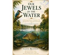 Jewels in the Water (Illustrated): An Illustrated Celebration of Britain’s Freshwater Fish Through Story, Song and Conservation