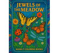 Jewels of the Meadow: A Coloring Book Journey Through Butterflies, Wildflowers & Meadow Magic (Mama T Adult Coloring Books: A Collection of Artful Escapes)
