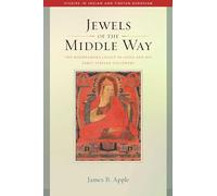 Jewels of the Middle Way: The Madhyamaka Legacy of Atisa and His Early Tibetan Followers: 22 (Studies in Indian and Tibetan Buddhism Volume 22)