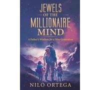 Jewels of the Millionaire Mind: A Father’s Wisdom for a New Generation