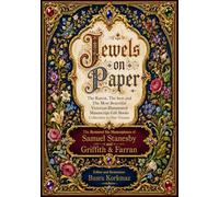 Jewels on Paper: The Rarest, The best and The Most Beautiful Victorian Illuminated Manuscript Gift Books Collection in One Volume The Restored Six Masterpieces of Samuel Stanesby and Griffith & Farran