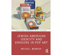 Jewish American Identity and Erasure in Pop Art (Routledge Research in Art History)
