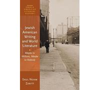 Jewish American Writing and World Literature: Maybe to Millions, Maybe to Nobody (Oxford Studies in American Literary History)