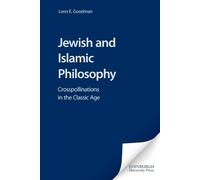 Jewish and Islamic Philosophy: Crosspollinations in the Classical Age