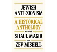 Jewish Anti-Zionism : A Historical Anthology