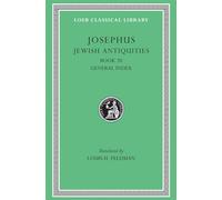 Jewish Antiquities, Volume IX: Book 20 (Loeb Classical Library 456): Book 20. General Index