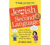 Jewish as a Second Language – How to Worry, Interrupt, Say the Opposite of What You Mean