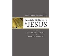 Jewish Believers in Jesus - The Early Centuries
