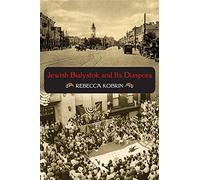 Jewish Bialystok and Its Diaspora (The Modern Jewish Experience)