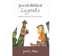 Jewish Biblical Legends: Rabbinic Wisdom for Christian Readers