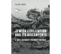 Jewish Civilization and Its Discontents: A post-October 7 Primer & Polemic