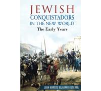 Jewish Conquistadors in the New World: The Early Years