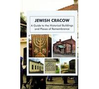 Jewish Cracow: A guide to the Jewish historical buildings and monuments of Cracow