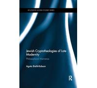 Jewish Cryptotheologies of Late Modernity – Philosophical Marranos – Routledge Jewish Studies Series